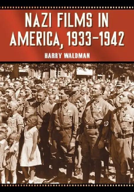 Nazi Films in America, 1933-1942 (English, Harry Waldman)