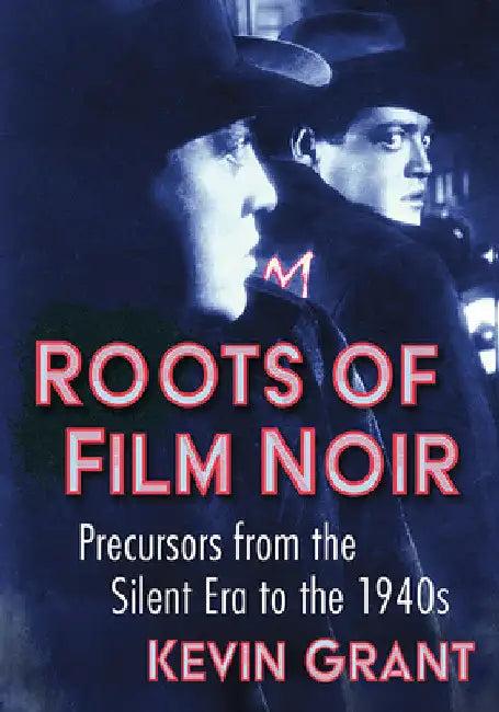 Roots of Film Noir (English, Kevin Grant)