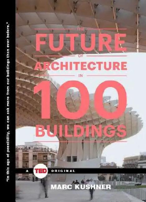 The Future of Architecture in 100 Buildings (English, Marc Kushner)