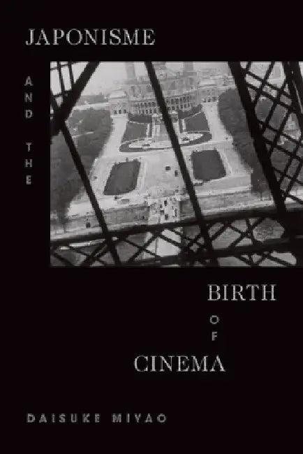 Japonisme and the Birth of Cinema (English, Daisuke Miyao)