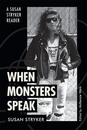 When Monsters Speak (English, Susan Stryker)