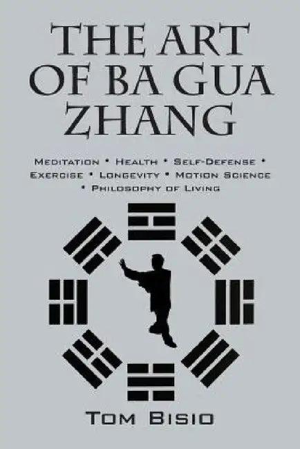 The Art of Ba Gua Zhang (English, Tom Bisio)