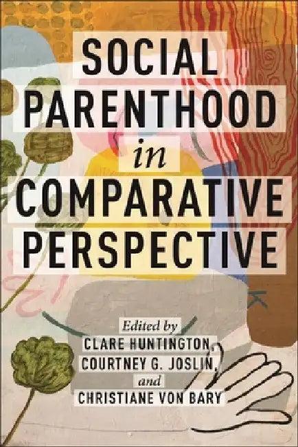 Social Parenthood in Comparative Perspective (English, Clare Huntington | Courtney G. Joslin | Christiane Von Bary)