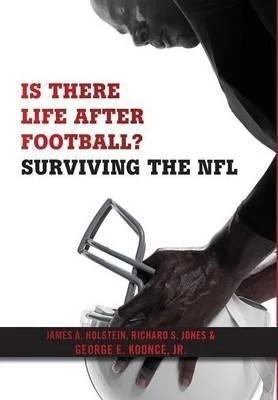 Is There Life After Football? (English, James A. Holstein | Richard S. Jones | George E. Koonce Jr)