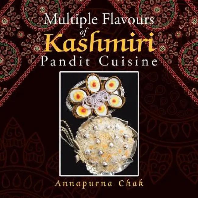 Multiple Flavours of Kashmiri Pandit Cuisine (English, Annapurna Chak)