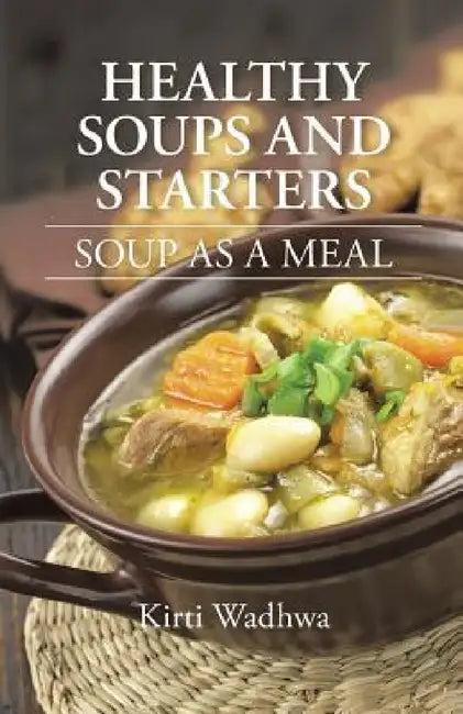 Healthy Soups and Starters (English, Kirti Wadhwa)