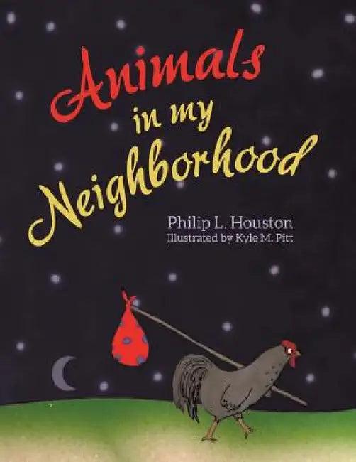 Animals in My Neighborhood (English, Philip L. Houston)