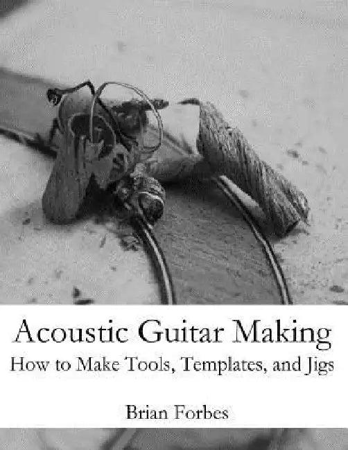 Acoustic Guitar Making (English, Brian Gary Forbes)