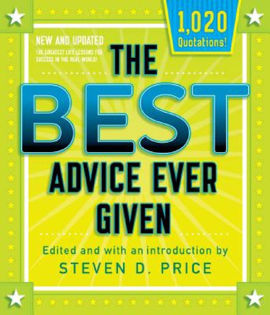 The Best Advice Ever Given, New and Updated (English, Steven D. Price)