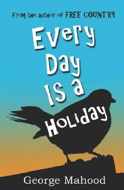 Every Day Is a Holiday (English, George Mahood)