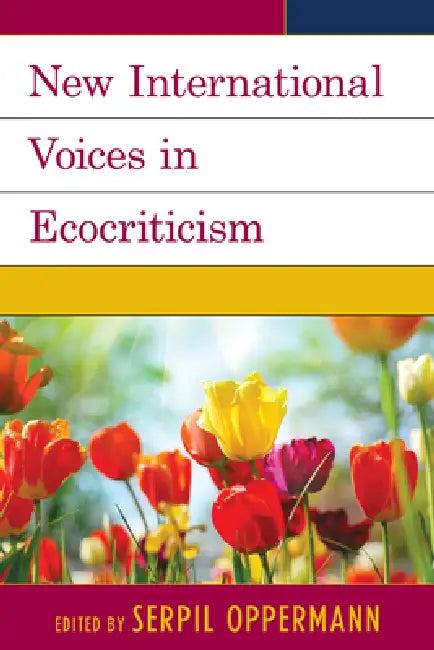 New International Voices in Ecocriticism (English, Serpil Oppermann | Scott Slovic | Greta Gaard)