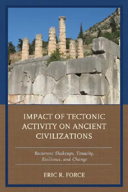 Impact of Tectonic Activity on Ancient Civilizations (English, Eric R. Force)