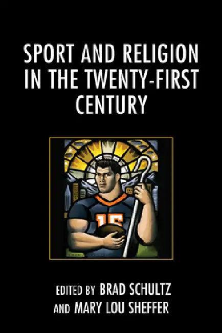 Sport and Religion in the Twenty-First Century (English, Brad Schultz | Mary L. Sheffer | Eric Bain-Selbo)