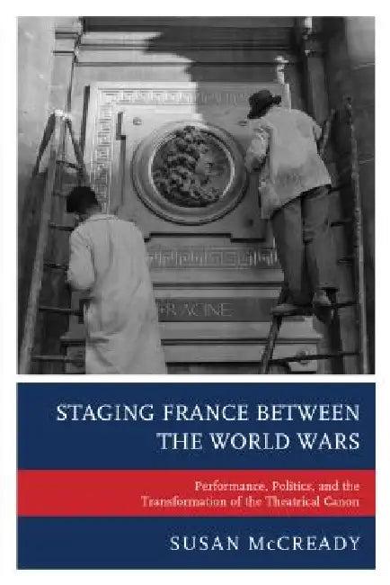 Staging France between the World Wars (English, Susan McCready)
