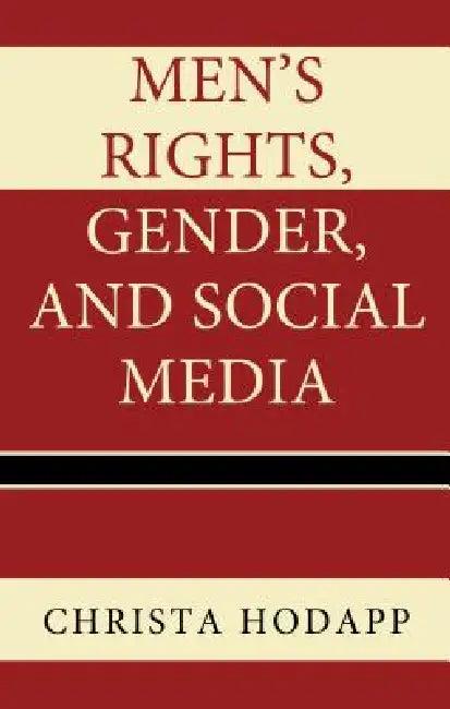Men's Rights, Gender, and Social Media (English, Christa Hodapp)
