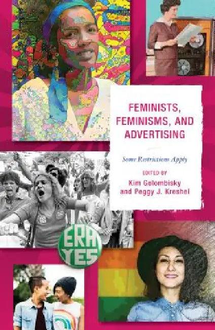 Feminists, Feminisms, and Advertising (English, Kim Golombisky | Peggy J. Kreshel | Jillian M. Báez)