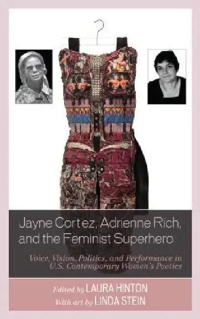 Jayne Cortez, Adrienne Rich, and the Feminist Superhero (English, Laura Hinton | Laura Hinton | Renee M. Kingan)