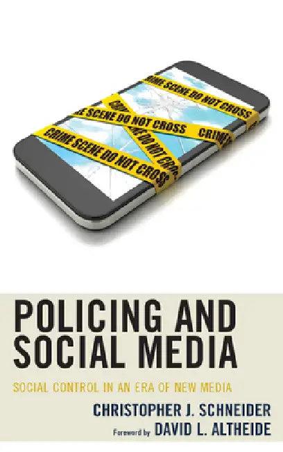 Policing and Social Media (English, Christopher J. Schneider | David L. Altheide)