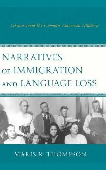 Narratives of Immigration and Language Loss (English, Maris R. Thompson)