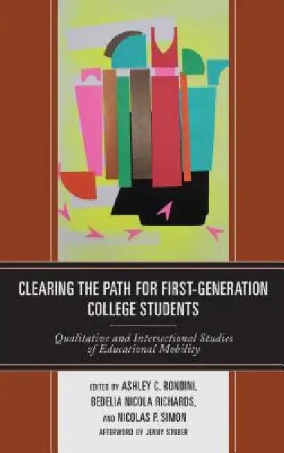 Clearing the Path for First-Generation College Students (English, Ashley C. Rondini | Bedelia Nicola Richards | Nicolas P. Simon)