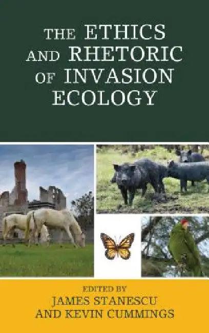 Ethics and Rhetoric of Invasion Ecology (English, James Stanescu | Kevin Cummings | Matt Calarco)