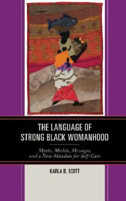 Language of Strong Black Womanhood (English, Karla D. Scott)