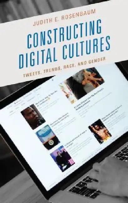 Constructing Digital Cultures (English, Judith E. Rosenbaum)