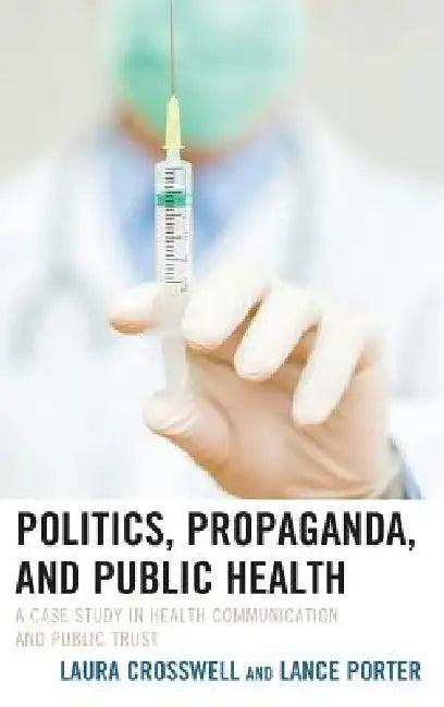 Politics, Propaganda, and Public Health (English, Laura Crosswell | Lance Porter)