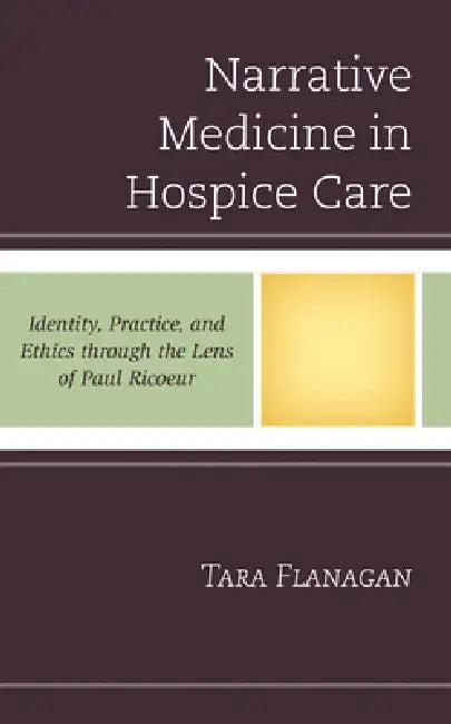 Narrative Medicine in Hospice Care (English, Tara Flanagan)