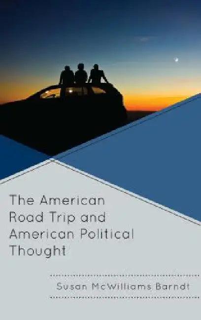 American Road Trip and American Political Thought (English, Susan McWilliams Barndt)