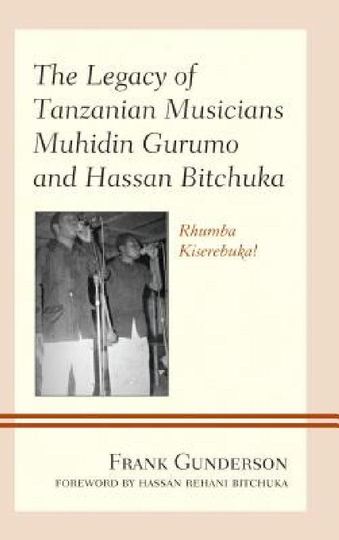 Legacy of Tanzanian Musicians Muhidin Gurumo and Hassan Bitchuka (English, Frank Gunderson | Hassan Rehani Bitchuka)