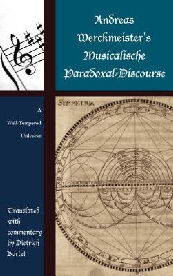 Andreas Werckmeister's Musicalische Paradoxal-Discourse (English, Dietrich Bartel)