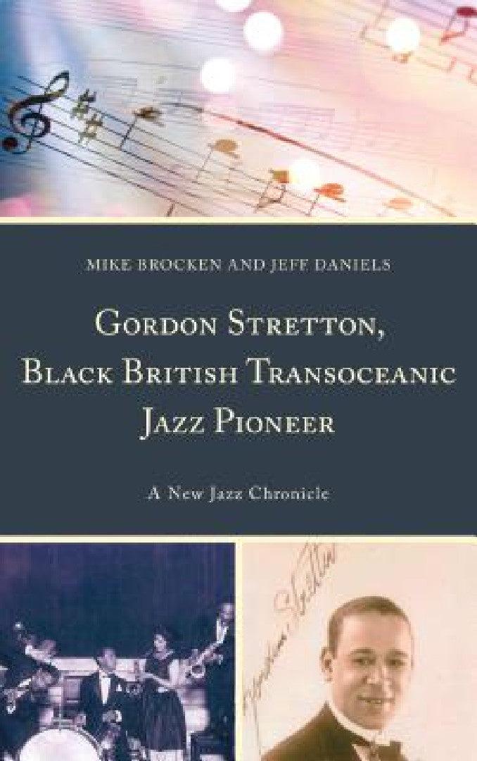 Gordon Stretton, Black British Transoceanic Jazz Pioneer (English, Michael Brocken | Jeff Daniels)