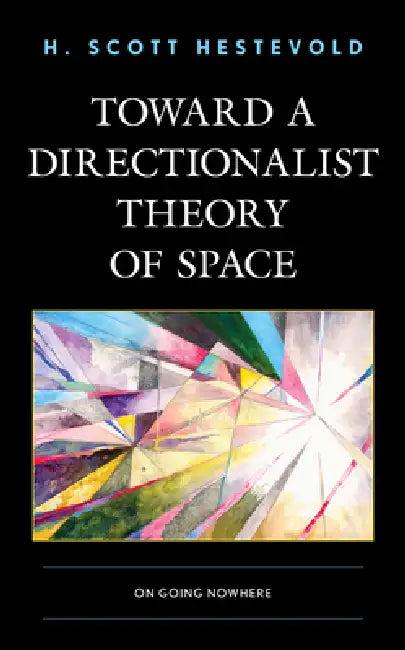 Toward a Directionalist Theory of Space (English, H. Scott Hestevold)