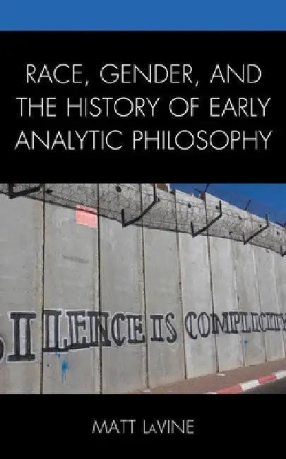 Race, Gender, and the History of Early Analytic Philosophy (English, Matt Lavine)