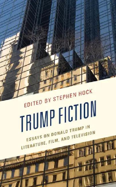 Trump Fiction (English, Stephen Hock | Joseph M. Conte | Clinton J. Craig)