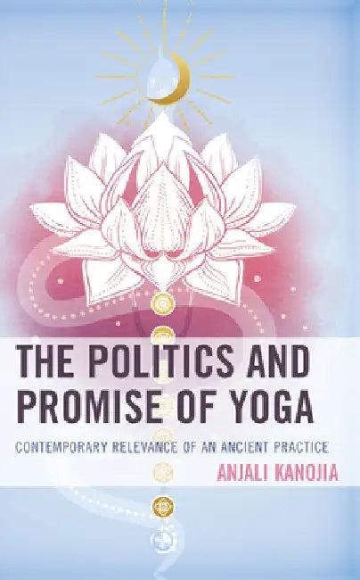 Politics and Promise of Yoga (English, Anjali Kanojia)