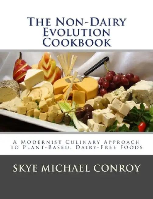 The Non-Dairy Evolution Cookbook (English, Skye Michael Conroy)