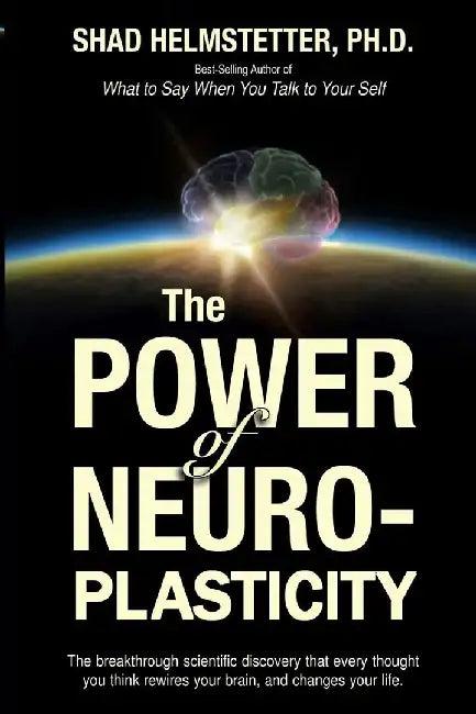 POWER OF NEUROPLASTICITY (English, Shad Helmstetter Ph.d.)
