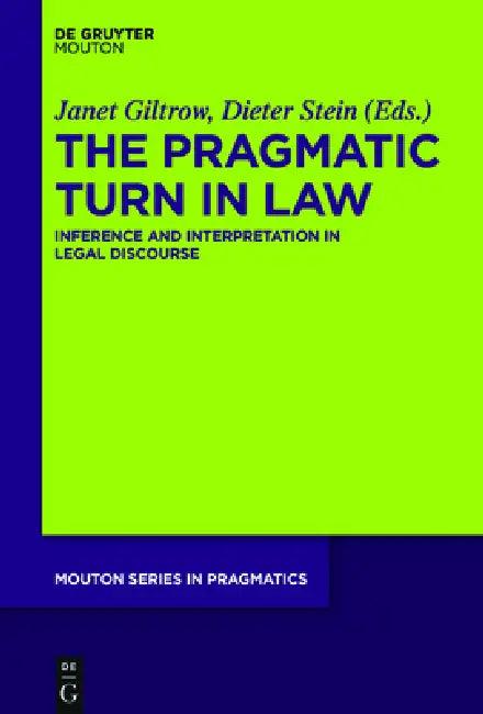 The Pragmatic Turn in Law (English, Janet Giltrow | Dieter Stein)