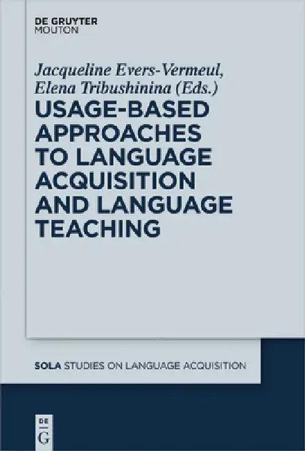 Usage-Based Approaches to Language Acquisition and Language Teaching (English, Jacqueline Evers-Vermeul | Elena Tribushinina)