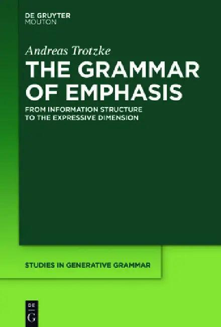 The Grammar of Emphasis (English, Andreas Trotzke)