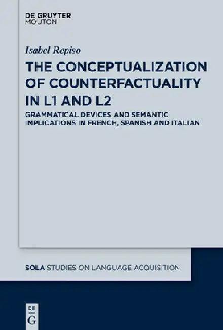 The Conceptualization of Counterfactuality in L1 and L2 (English, Isabel Repiso)