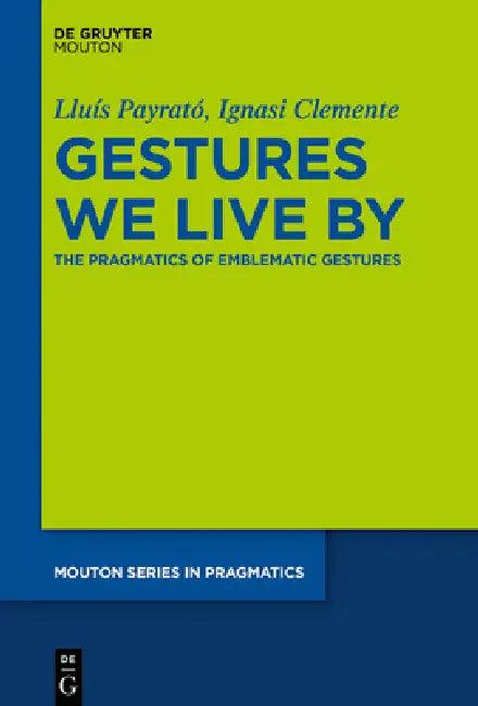 Gestures We Live by (English, Lluís Payrató | Ignasi Clemente)