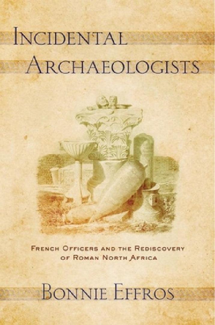 Incidental Archaeologists (English, Bonnie Effros)