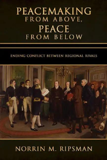 Peacemaking from Above, Peace from Below (English, Norrin M. Ripsman)