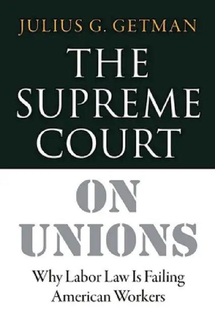 The Supreme Court on Unions (English, Julius G. Getman)