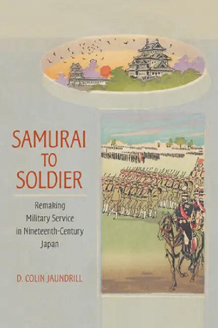 Samurai to Soldier (English, D. Colin Jaundrill)