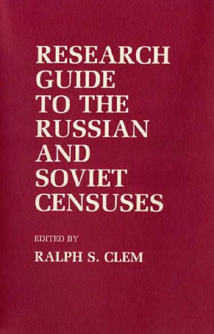 Research Guide to the Russian and Soviet Censuses (English, Ralph S. Clem)