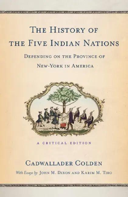 The History of the Five Indian Nations Depending on the Province of New-York in America (English, Cadwallader Colden)
